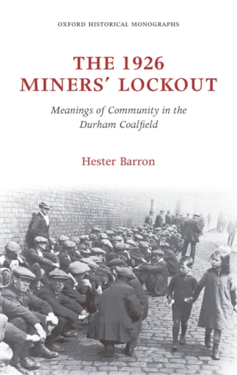 Book The 1926 Miners' Lockout: Meanings of Community in the Durham Coalfield (Oxford Historical Monographs) free