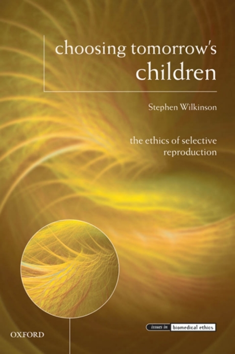 Book Choosing Tomorrow's Children: The Ethics of Selective Reproduction (Issues in Biomedical Ethics) free