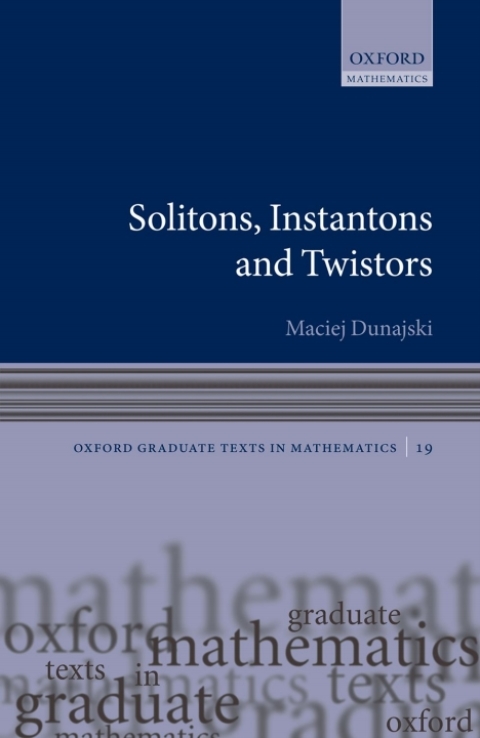 Book Solitons, Instantons, and Twistors (Oxford Graduate Texts in Mathematics Book 19) free