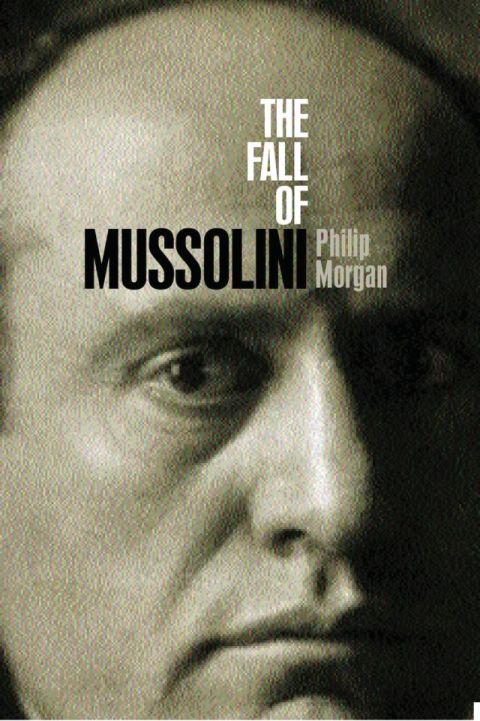 Book The Fall of Mussolini: Italy, the Italians, and the Second World War free