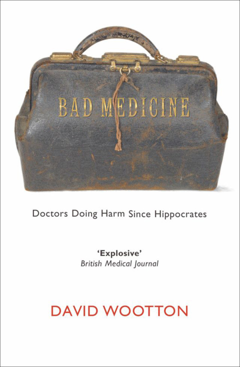 Book Bad Medicine: Doctors Doing Harm Since Hippocrates free