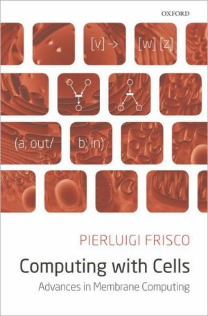 Book Computing with Cells: Advances in Membrane Computing free