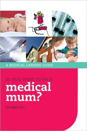 Book So you want to be a medical mum? (Success in Medicine) free