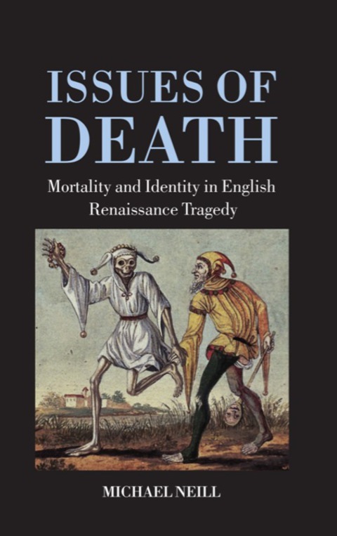 Book Issues of Death: Mortality and Identity in English Renaissance Tragedy free