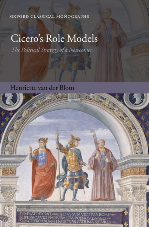 Book Cicero's Role Models: The Political Strategy of a Newcomer (Oxford Classical Monographs) free