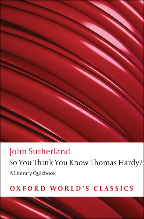 Book So You Think You Know Thomas Hardy?: A Literary Quizbook (Oxford World's Classics) free