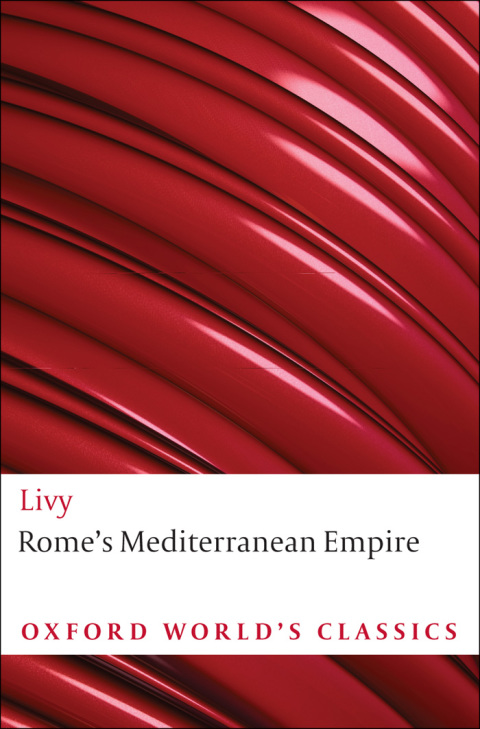 Book Rome's Mediterranean Empire: Books 41-45 and the Periochae (Oxford World's Classics) free
