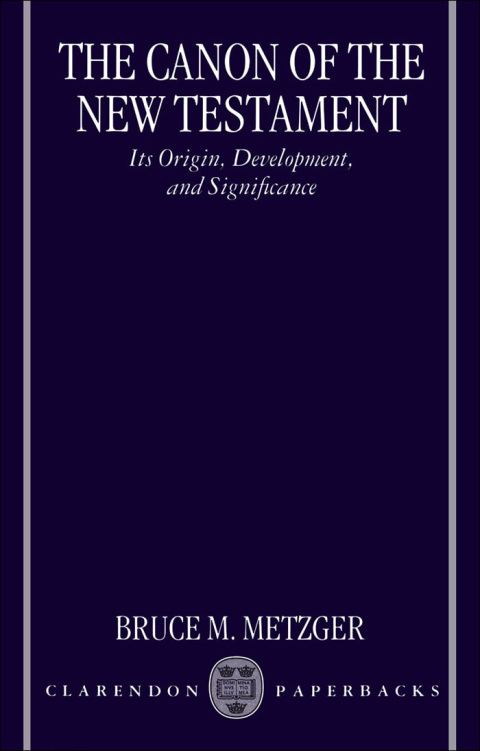 Book The Canon of the New Testament: Its Origin, Development, and Significance free