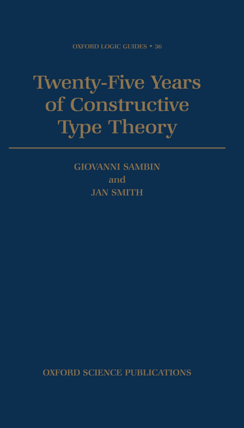 Book Twenty Five Years of Constructive Type Theory: Proceedings of a Congress held in Venice, October 1995 (Oxford Logic Guides Book 36) free