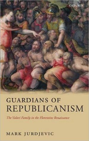Book Guardians of Republicanism: The Valori Family in the Florentine Renaissance free