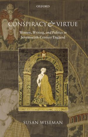 Book Conspiracy and Virtue: Women, Writing, and Politics in Seventeenth-Century England free