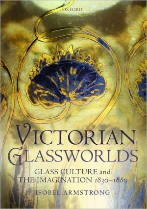 Book Victorian Glassworlds: Glass Culture and the Imagination 1830-1880 free
