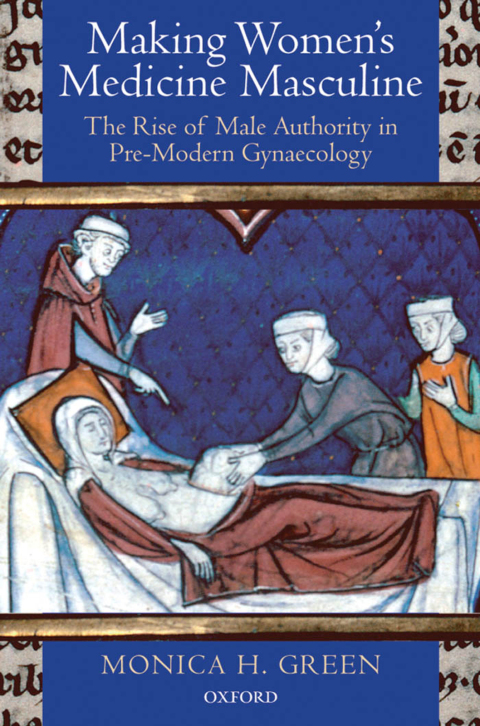 Book Making Women's Medicine Masculine: The Rise of Male Authority in Pre-Modern Gynaecology free