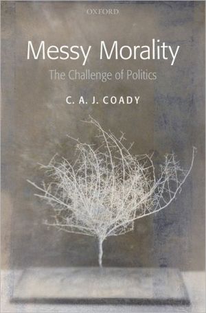 Book Messy Morality: The Challenge of Politics (Uehiro Series in Practical Ethics) free