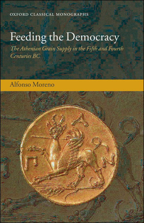 Book Feeding the Democracy: The Athenian Grain Supply in the Fifth and Fourth Centuries BC (Oxford Classical Monographs) free Book Feeding the Democracy: The Athenian Grain Supply in the Fifth and Fourth Centuries BC (Oxford Classical Monographs) free