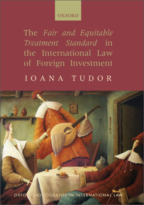 Book The Fair and Equitable Treatment Standard in the International Law of Foreign Investment (Oxford Monographs in International Law) free