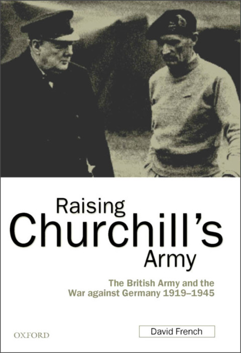 Book Raising Churchill's Army: The British Army and the War against Germany 1919-1945 free