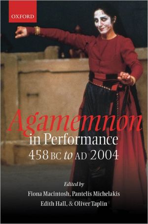 Book Agamemnon in Performance 458 BC to AD 2004 free