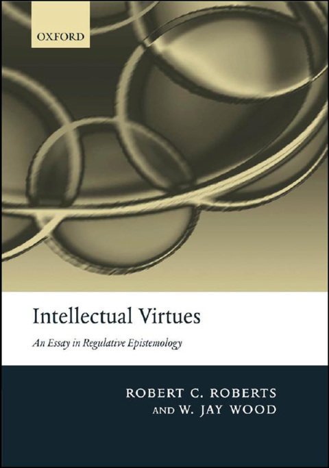 Book Intellectual Virtues: An Essay in Regulative Epistemology free