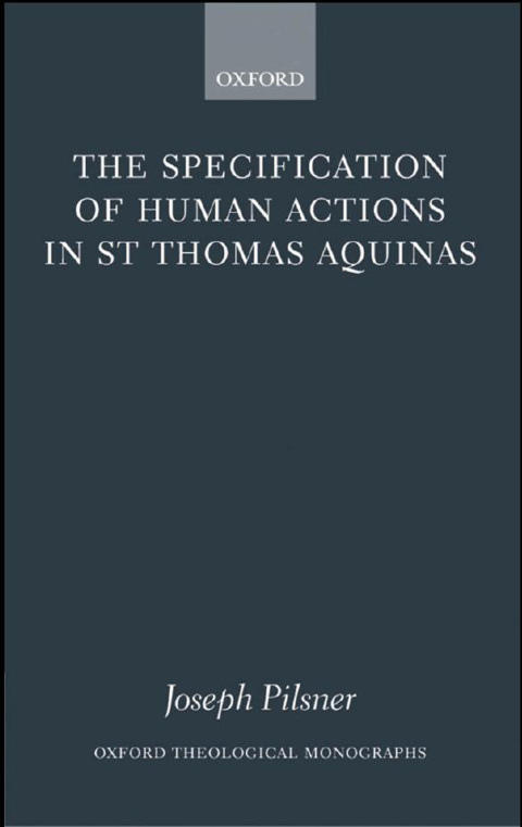 Book The Specification of Human Actions in St Thomas Aquinas (Oxford Theological Monographs) free
