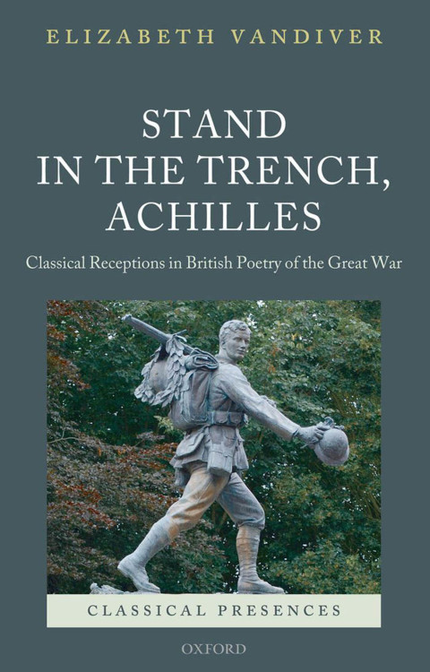 Book Stand in the Trench, Achilles: Classical Receptions in British Poetry of the Great War (Classical Presences) free