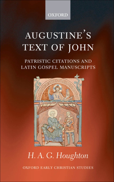 Book Augustine's Text of John: Patristic Citations and Latin Gospel Manuscripts (Oxford Early Christian Studies) free