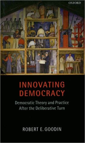 Book Innovating Democracy: Democratic Theory and Practice After the Deliberative Turn free