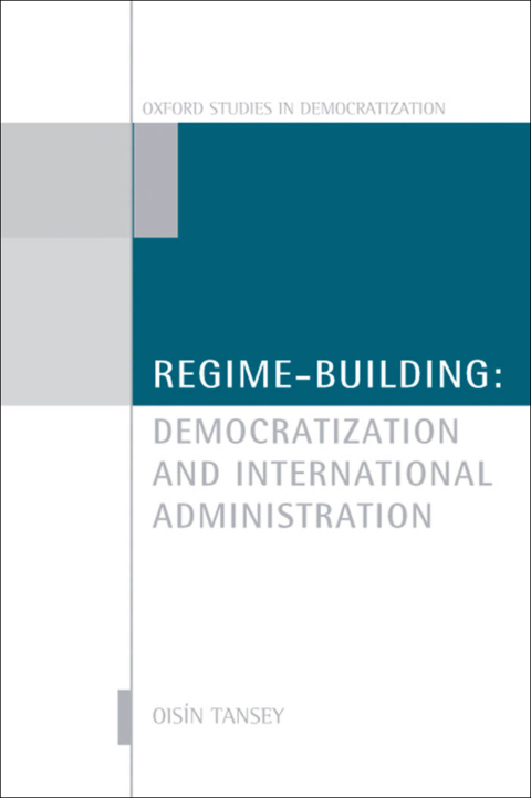 Book Regime-Building: Democratization and International Administration (Oxford Studies in Democratization) free