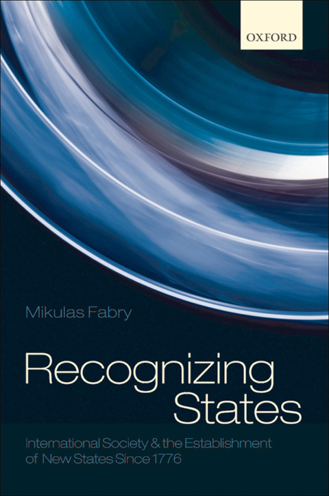 Book Recognizing States: International Society and the Establishment of New States Since 1776 free