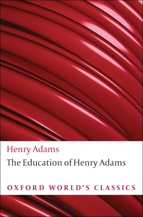 Book The Education of Henry Adams (Oxford World's Classics) free