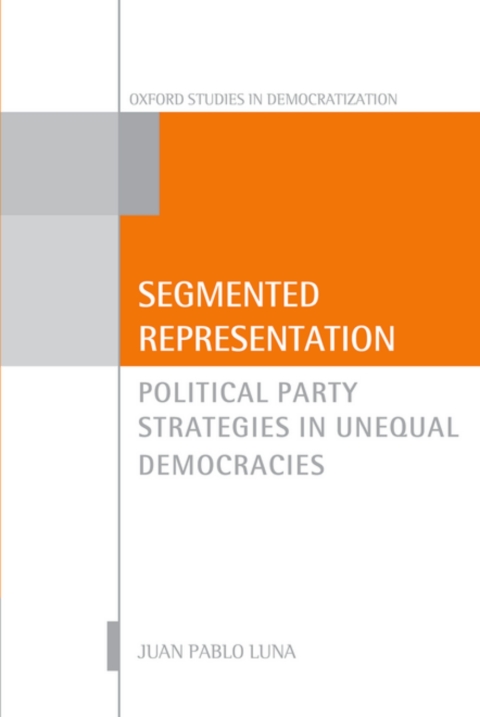 Book Segmented Representation: Political Party Strategies in Unequal Democracies (Oxford Studies in Democratization) free