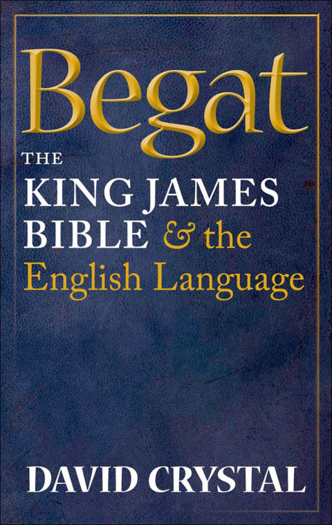 Book Begat: The King James Bible and the English Language free