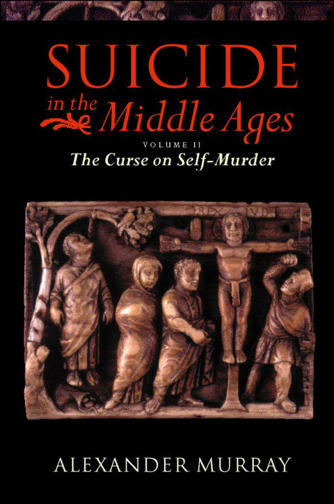 Book Suicide in the Middle Ages: Volume 2: The Curse on Self-Murder free