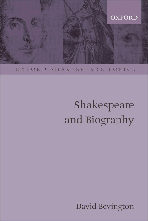 Book Shakespeare and Biography (Oxford Shakespeare Topics) free