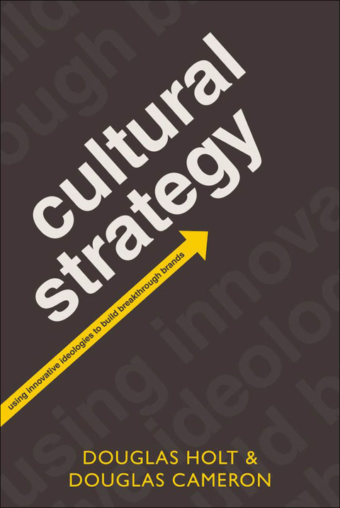 Book Cultural Strategy: Using Innovative Ideologies to Build Breakthrough Brands free