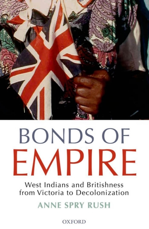 Book Bonds of Empire: West Indians and Britishness from Victoria to Decolonization free