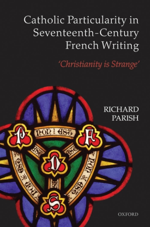 Book Catholic Particularity in Seventeenth-Century French Writing free