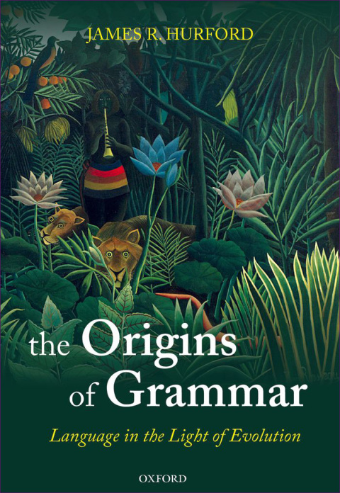 Book The Origins of Grammar: Language in the Light of Evolution II (Oxford Studies in the Evolution of Language Book 2) free