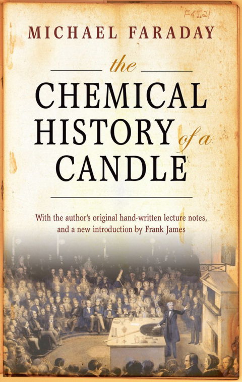 Book The Chemical History of a Candle: With an Introduction by Frank A.J.L. James free