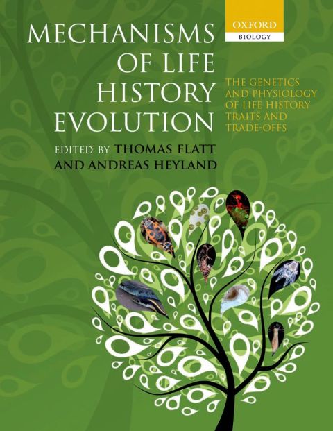 Book Mechanisms of Life History Evolution: The Genetics and Physiology of Life History Traits and Trade-Offs free
