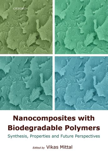 Book Nanocomposites with Biodegradable Polymers: Synthesis, Properties, and Future Perspectives (Monographs on the Physics and Chemistry of Materials Book 68) free