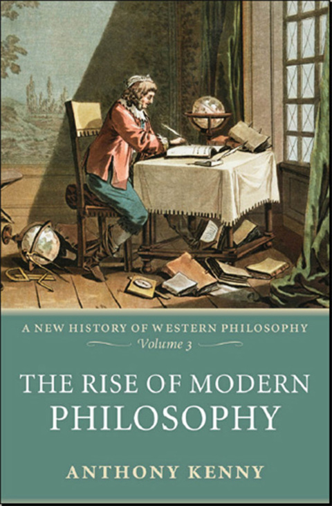 Book The Rise of Modern Philosophy: A New History of Western Philosophy, Volume 3 free