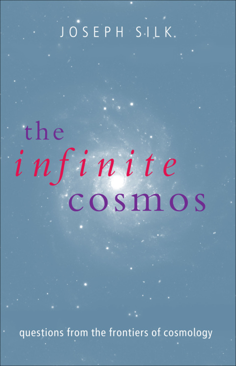 Book The Infinite Cosmos: Questions from the frontiers of cosmology free