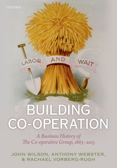 Book Building Co-operation: A Business History of The Co-operative Group, 1863-2013 free