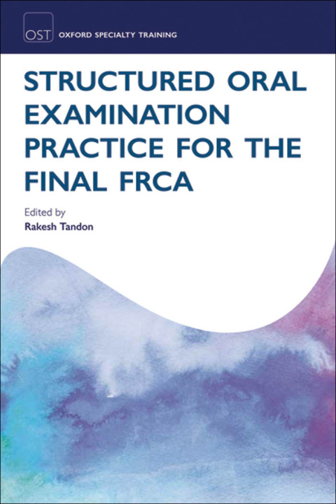Book Structured Oral Examination Practice for the Final FRCA (Oxford Specialty Training: Revision Texts) free