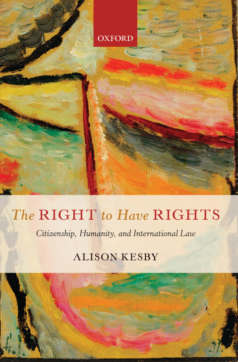 Book The Right to Have Rights: Citizenship, Humanity, and International Law free