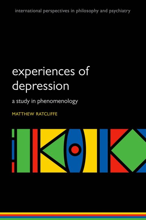 Book Experiences of Depression: A study in phenomenology (International Perspectives in Philosophy & Psychiatry) free