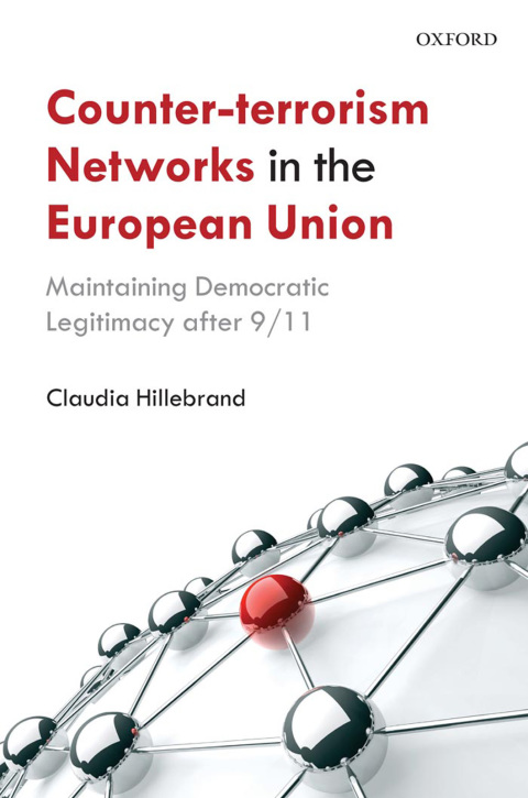 Book Counter-Terrorism Networks in the European Union: Maintaining Democratic Legitimacy after 9/11 free