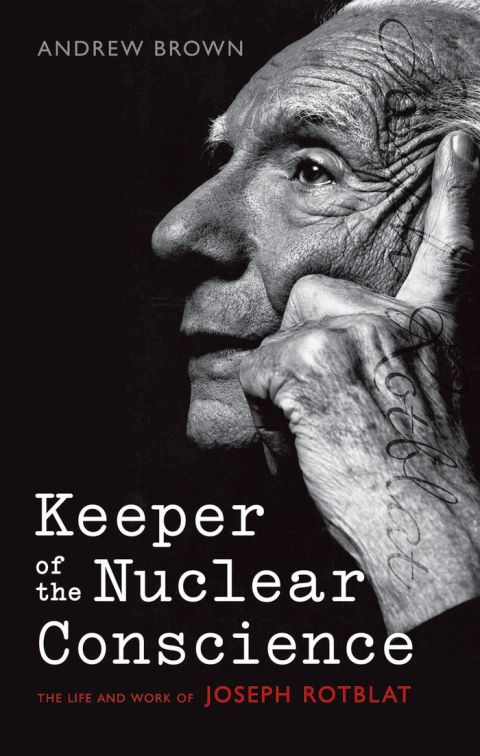 Book Keeper of the Nuclear Conscience: The life and work of Joseph Rotblat free