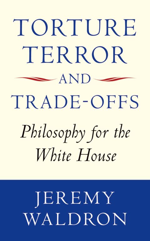 Book Torture, Terror, and Trade-Offs: Philosophy for the White House free